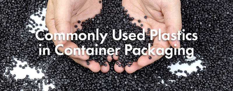 A Guide to Commonly Used Plastics in Container Packaging